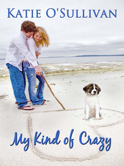 Title details for My Kind of Crazy by Katie O'Sullivan - Available